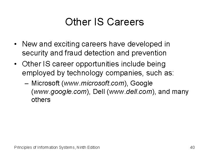 Other IS Careers • New and exciting careers have developed in security and fraud Other IS Careers • New and exciting careers have developed in security and fraud