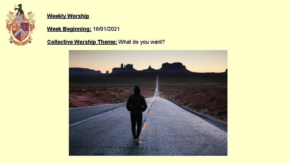 Weekly Worship Week Beginning: 18/01/2021 Collective Worship Theme: What do you want? 