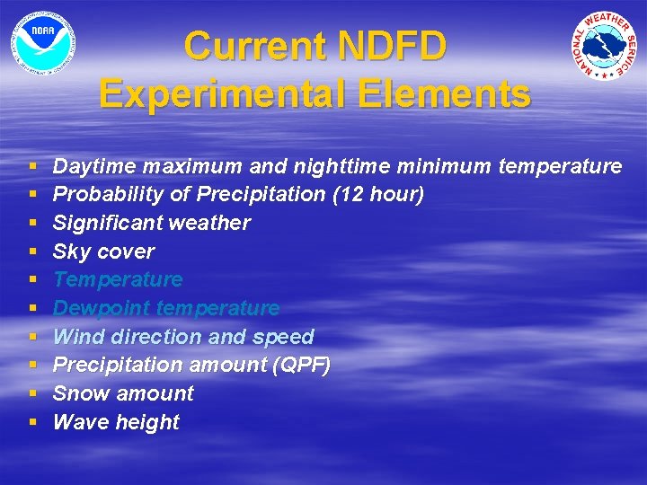 Current NDFD Experimental Elements § § § § § Daytime maximum and nighttime minimum