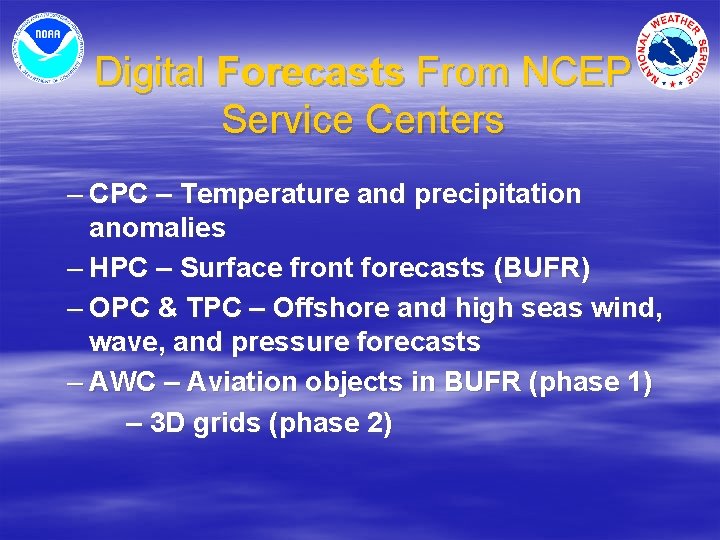 Digital Forecasts From NCEP Service Centers – CPC – Temperature and precipitation anomalies –