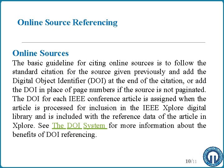 Online Source Referencing Online Sources The basic guideline for citing online sources is to