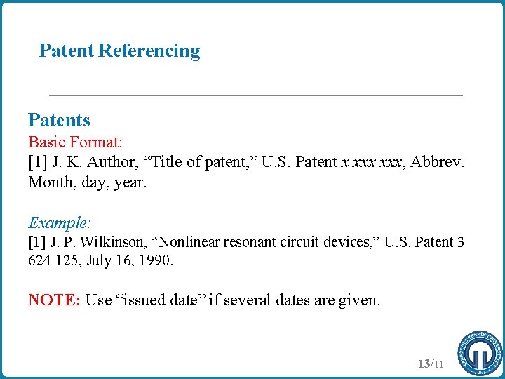 Patent Referencing Patents Basic Format: [1] J. K. Author, “Title of patent, ” U.