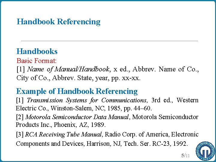 Handbook Referencing Handbooks Basic Format: [1] Name of Manual/Handbook, x ed. , Abbrev. Name