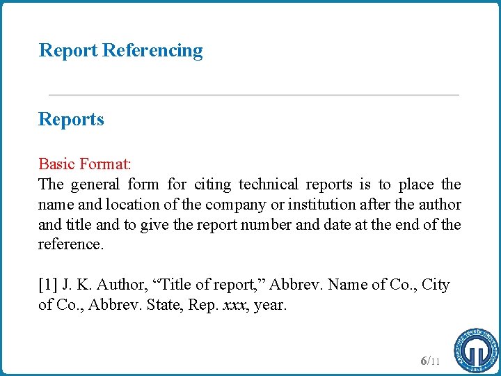 Report Referencing Reports Basic Format: The general form for citing technical reports is to