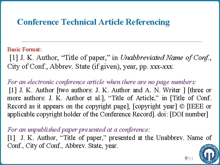 Conference Technical Article Referencing Basic Format: [1] J. K. Author, “Title of paper, ”