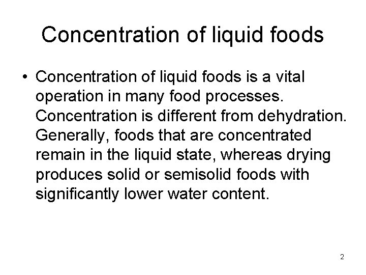 Concentration of liquid foods • Concentration of liquid foods is a vital operation in