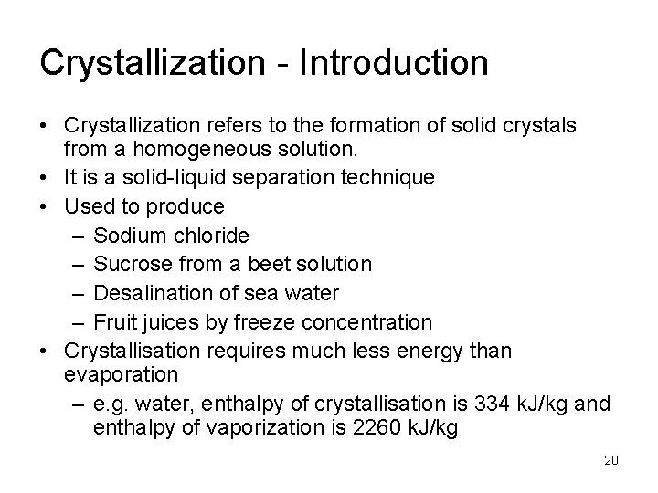 Crystallization - Introduction • Crystallization refers to the formation of solid crystals from a