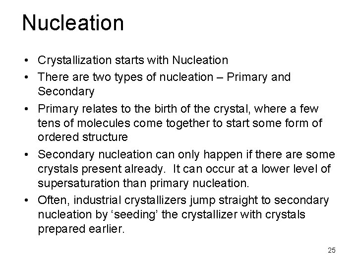 Nucleation • Crystallization starts with Nucleation • There are two types of nucleation –