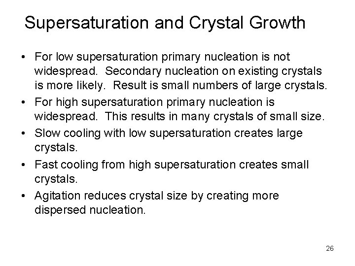 Supersaturation and Crystal Growth • For low supersaturation primary nucleation is not widespread. Secondary
