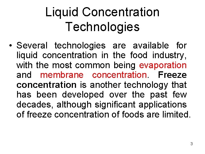 Liquid Concentration Technologies • Several technologies are available for liquid concentration in the food