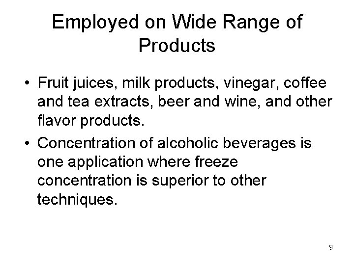 Employed on Wide Range of Products • Fruit juices, milk products, vinegar, coffee and