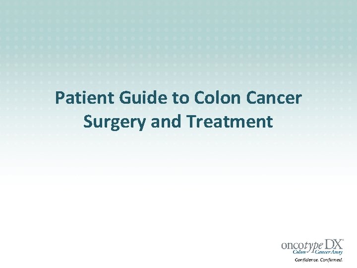 Patient Guide to Colon Cancer Surgery and Treatment 