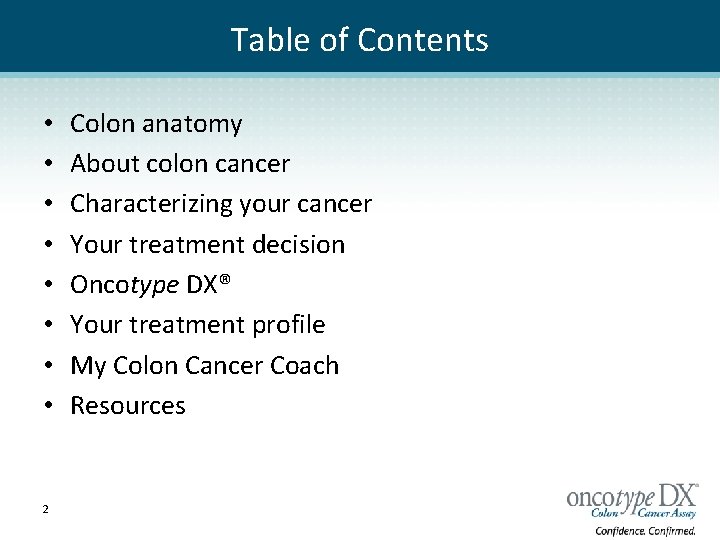 Table of Contents • • 2 Colon anatomy About colon cancer Characterizing your cancer