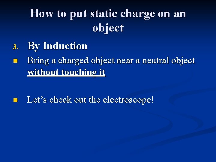 How to put static charge on an object 3. By Induction n Bring a