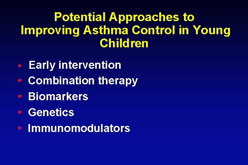 Potential Approaches to Improving Asthma Control in Young Children • Early intervention • •