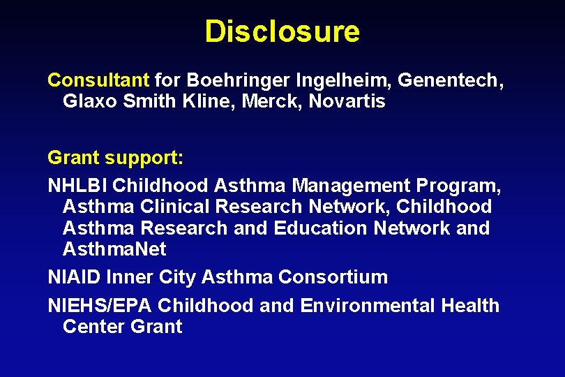 Disclosure Consultant for Boehringer Ingelheim, Genentech, Glaxo Smith Kline, Merck, Novartis Grant support: NHLBI