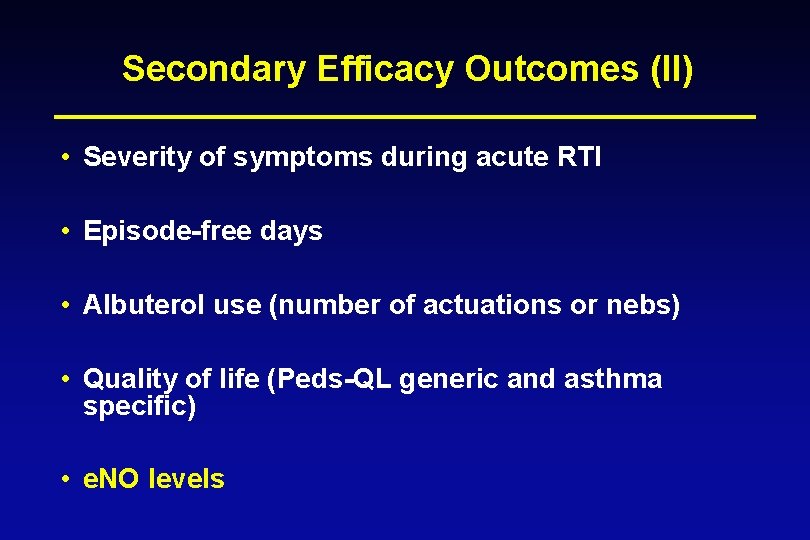 Secondary Efficacy Outcomes (II) • Severity of symptoms during acute RTI • Episode-free days