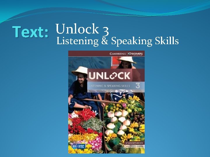 Text: Unlock 3 Listening & Speaking Skills 