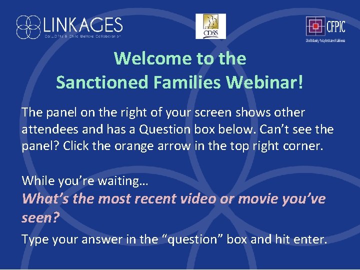 Welcome to the Sanctioned Families Webinar! The panel on the right of your screen