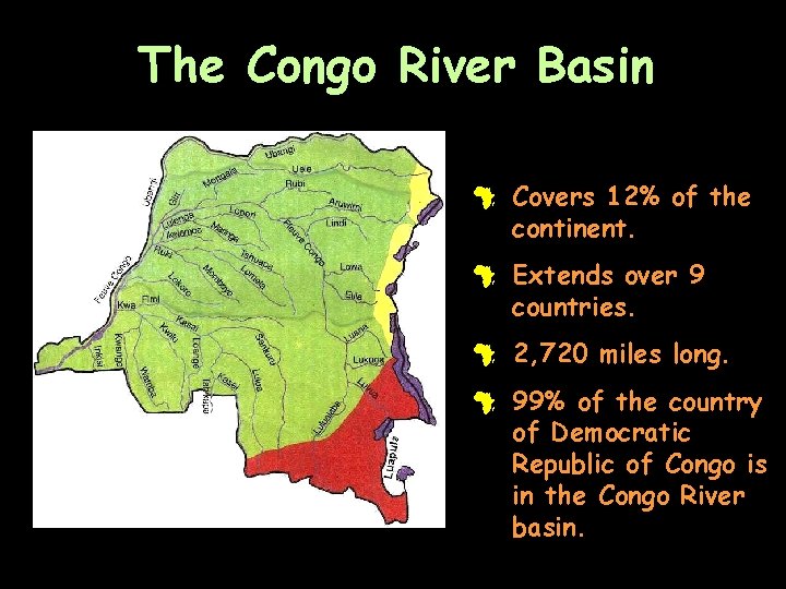 The Congo River Basin # Covers 12% of the continent. # Extends over 9