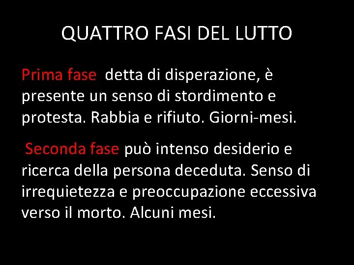 QUATTRO FASI DEL LUTTO Prima fase detta di disperazione, è presente un senso di