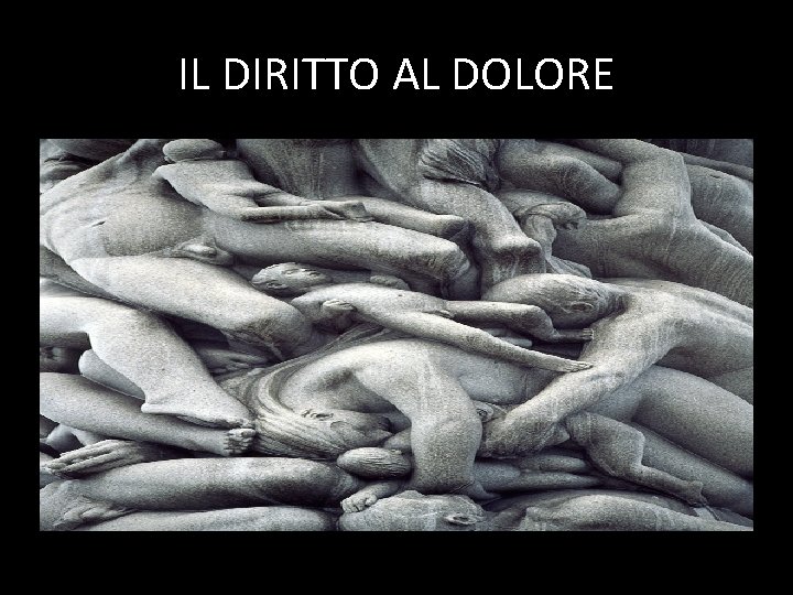 IL DIRITTO AL DOLORE 