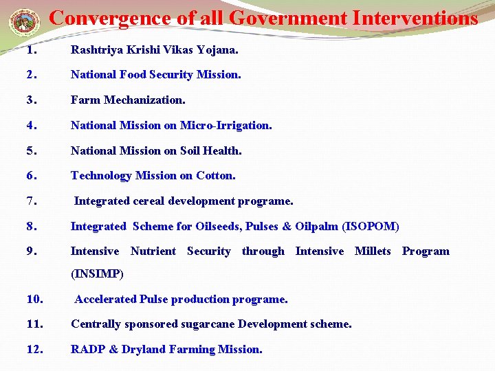 Convergence of all Government Interventions 1. Rashtriya Krishi Vikas Yojana. 2. National Food Security