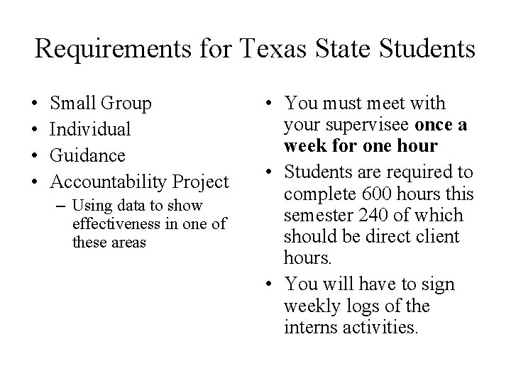 Requirements for Texas State Students • • Small Group Individual Guidance Accountability Project –