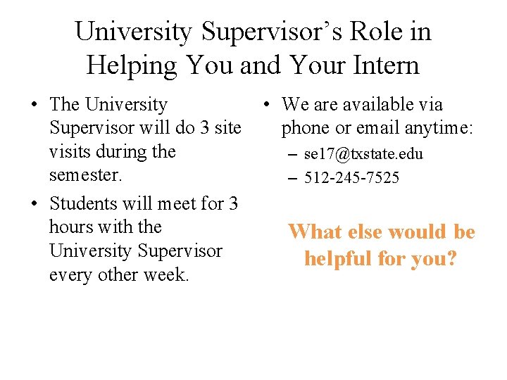 University Supervisor’s Role in Helping You and Your Intern • The University Supervisor will