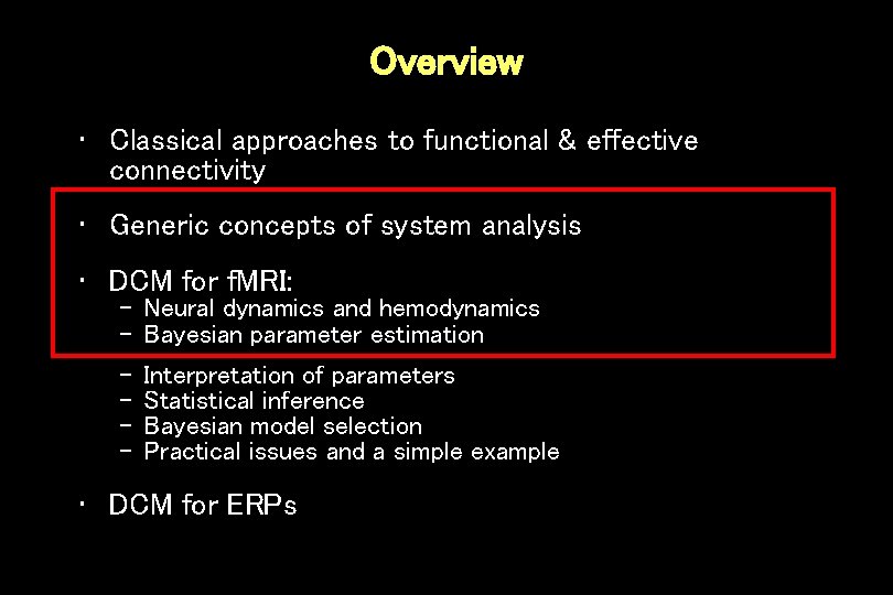 Overview • Classical approaches to functional & effective connectivity • Generic concepts of system