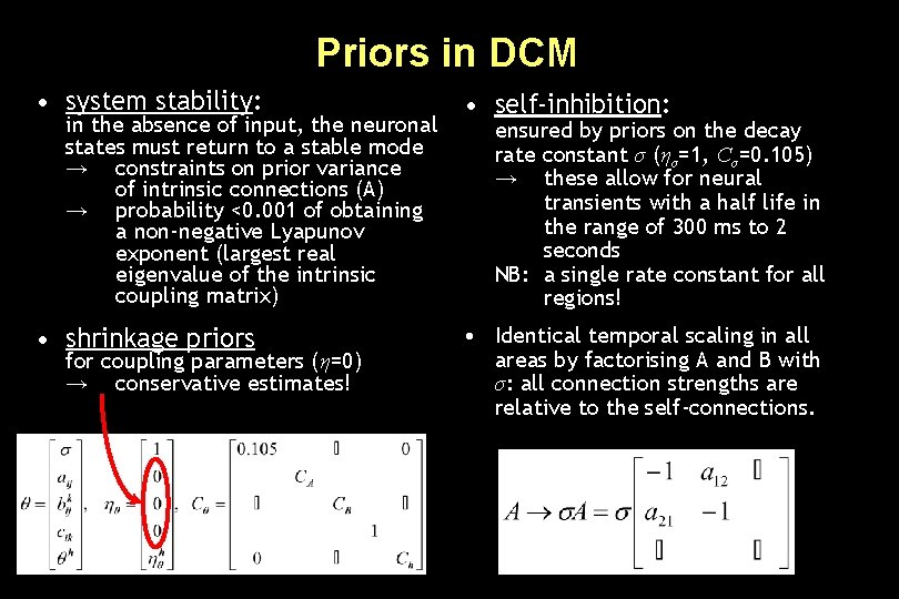 Priors in DCM • system stability: in the absence of input, the neuronal states