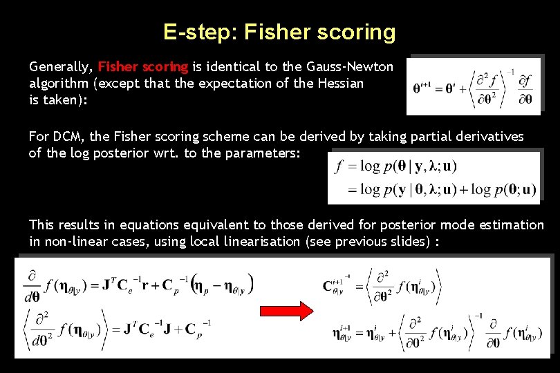 E-step: Fisher scoring Generally, Fisher scoring is identical to the Gauss-Newton algorithm (except that