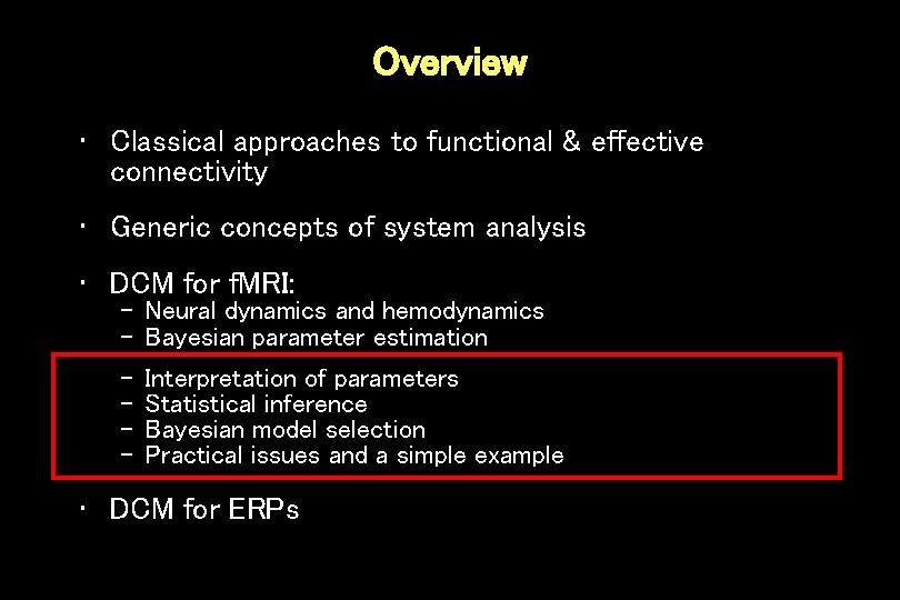 Overview • Classical approaches to functional & effective connectivity • Generic concepts of system