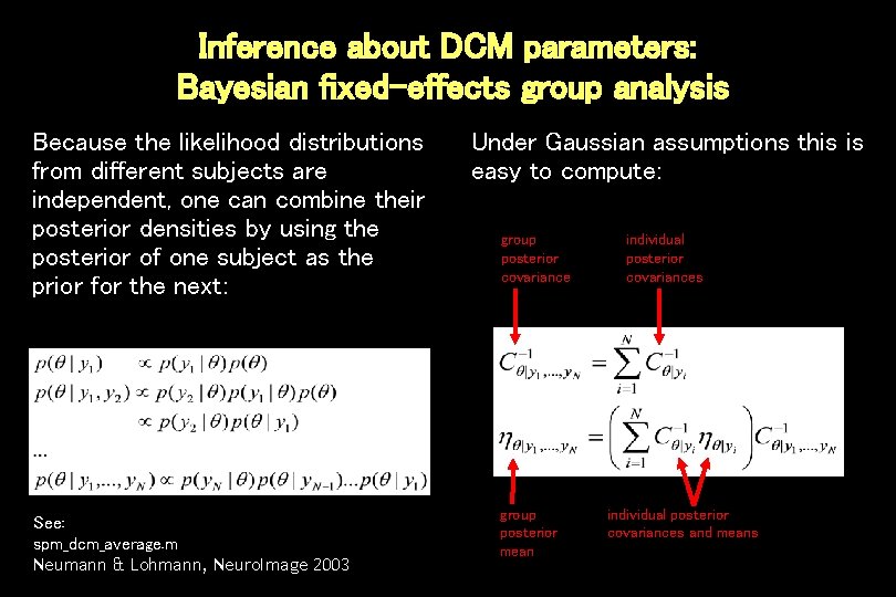 Inference about DCM parameters: Bayesian fixed-effects group analysis Because the likelihood distributions from different