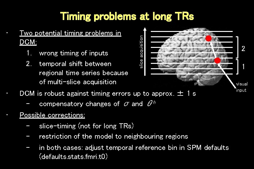  • • • Two potential timing problems in DCM: 1. wrong timing of