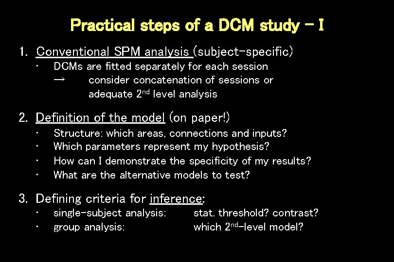 Practical steps of a DCM study - I 1. Conventional SPM analysis (subject-specific) •