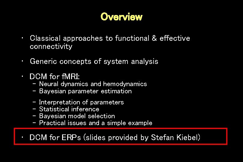 Overview • Classical approaches to functional & effective connectivity • Generic concepts of system