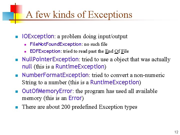 A few kinds of Exceptions n IOException: a problem doing input/output n n n A few kinds of Exceptions n IOException: a problem doing input/output n n n