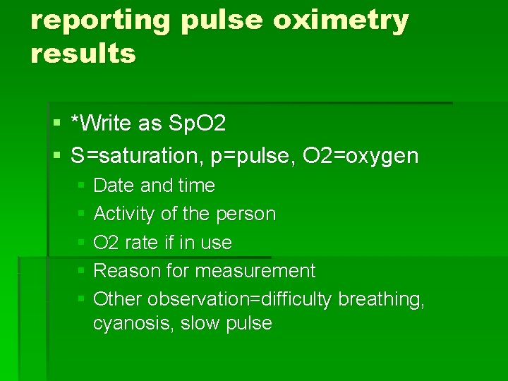 reporting pulse oximetry results § *Write as Sp. O 2 § S=saturation, p=pulse, O