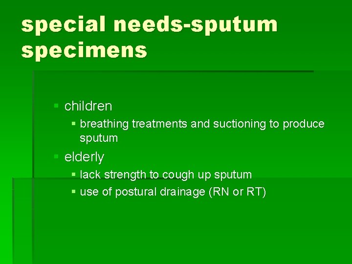 special needs-sputum specimens § children § breathing treatments and suctioning to produce sputum §