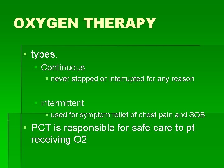 OXYGEN THERAPY § types. § Continuous § never stopped or interrupted for any reason