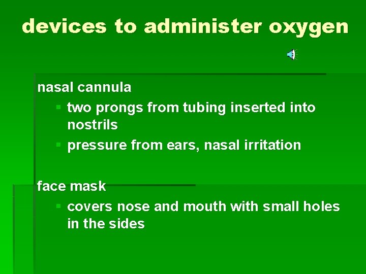devices to administer oxygen nasal cannula § two prongs from tubing inserted into nostrils