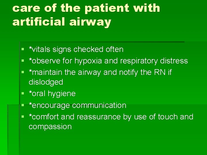 care of the patient with artificial airway § *vitals signs checked often § *observe