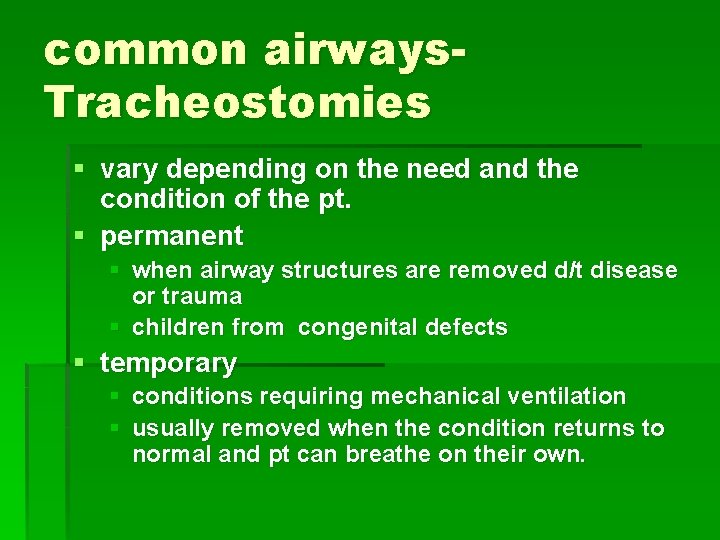 common airways. Tracheostomies § vary depending on the need and the condition of the
