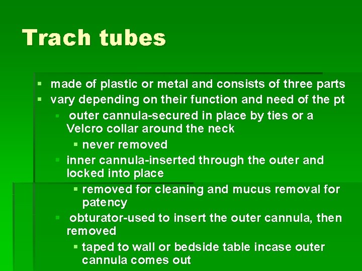 Trach tubes § made of plastic or metal and consists of three parts §