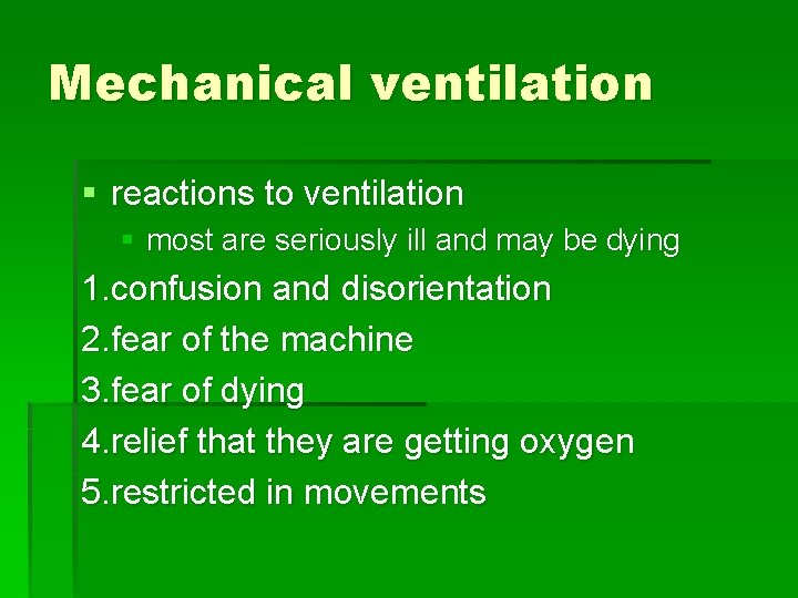 Mechanical ventilation § reactions to ventilation § most are seriously ill and may be