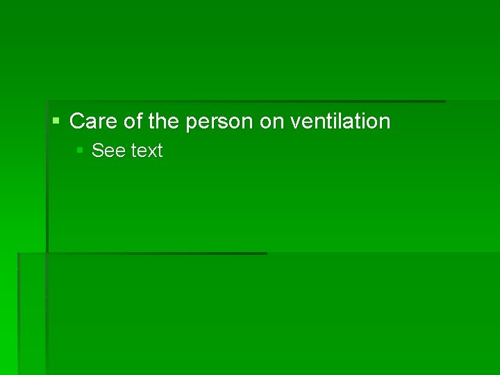 § Care of the person on ventilation § See text 