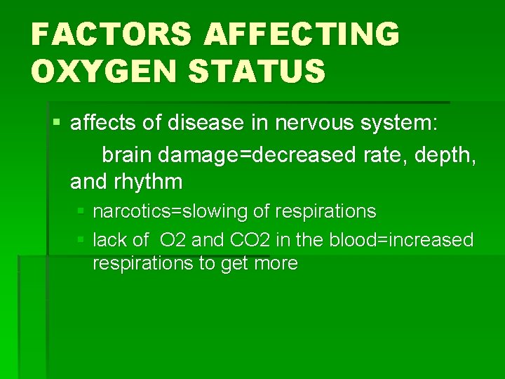 FACTORS AFFECTING OXYGEN STATUS § affects of disease in nervous system: brain damage=decreased rate,
