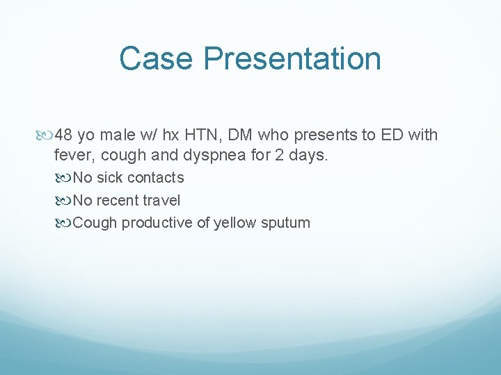 Case Presentation 48 yo male w/ hx HTN, DM who presents to ED with