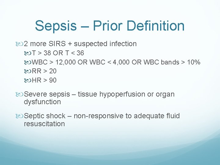 Sepsis – Prior Definition 2 more SIRS + suspected infection T > 38 OR